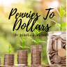 Pennies To Dollars (By Deborah Johnson)